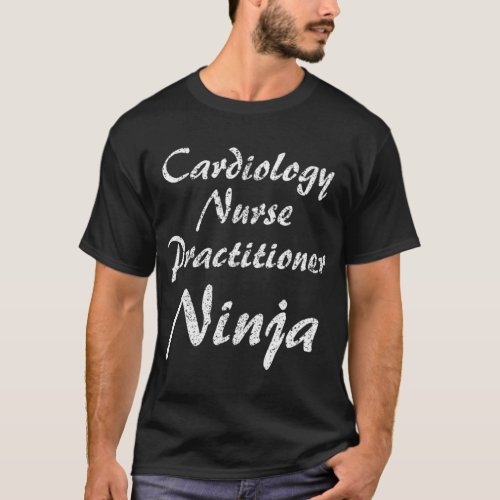 Cardiology Nurse Practitioner  Occupation Work  T_Shirt