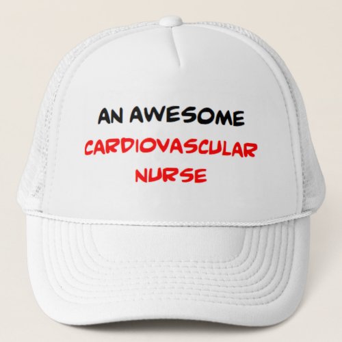 cardiovascular nurse awesome trucker hat