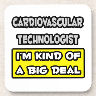 Cardiovascular Tech .. I'm Kind of a Big Deal Beverage Coaster