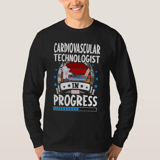 Cardiovascular Technologist In Progress Trainee St T-Shirt (Front)