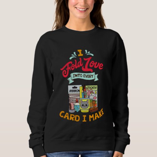 Cardmaking Scrapbooking  For Crafting Card Crafter Sweatshirt