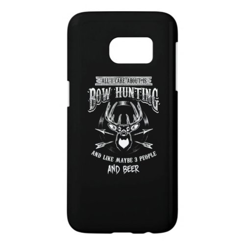 Care Bow Hunting Like Maybe 3 People And Beer Samsung Galaxy S7 Case