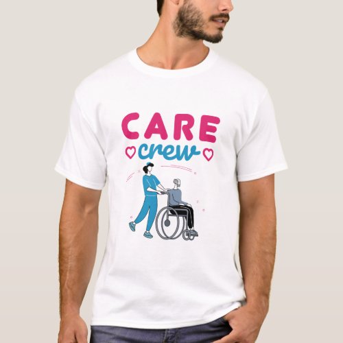 Care Crew Caregivers In Home Nursing Home T_Shirt
