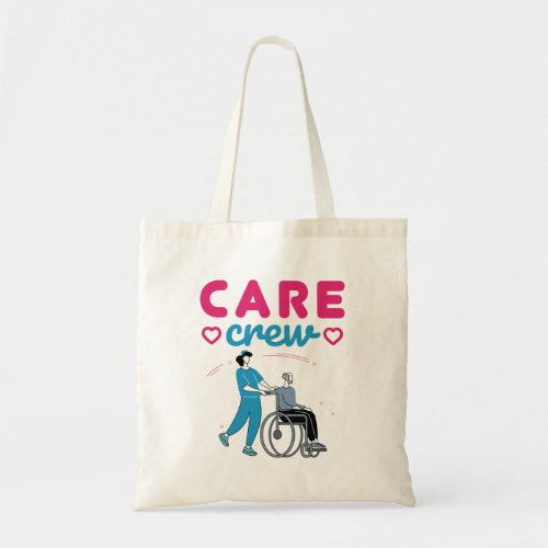 Care Crew Caregivers In Home Nursing Home Tote Bag