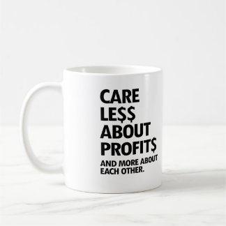 CARE LESS ABOUT PROFITS COFFEE MUG