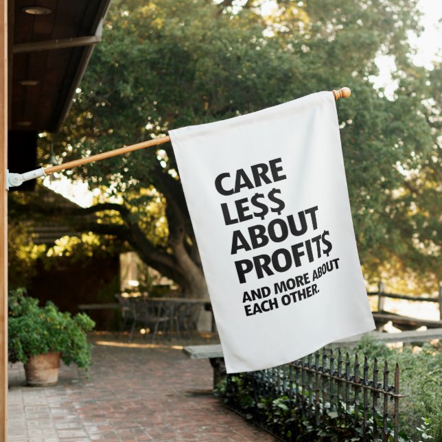 CARE LESS ABOUT PROFITS HOUSE FLAG (In SItu)