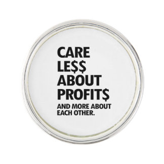 CARE LESS ABOUT PROFITS LAPEL PIN