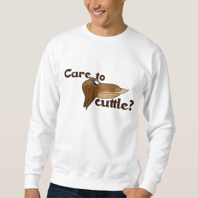 Care to Cuttle? Sweatshirt (Front)