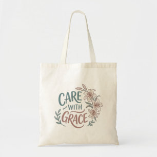 Care With Grace Nurse Floral Quote Tote Bag