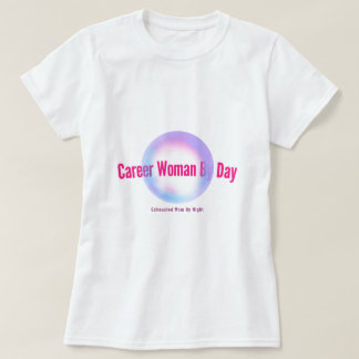 Career Woman By Day Exhausted Mom By Night Working T-Shirt