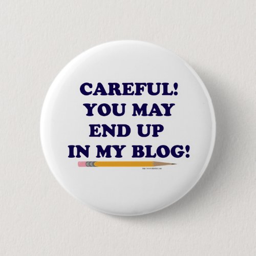 Careful Blogger Funny Slogan Design Pinback Button