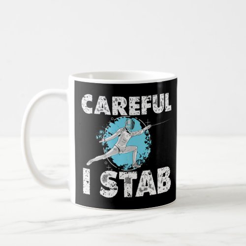 Careful  Fencing Sarcasm For A Fencer Sword Fight  Coffee Mug