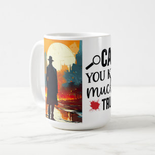 Careful I love true crime Coffee Mug