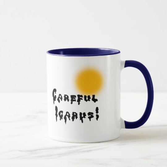 Careful Icarus! Mug