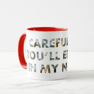Careful, or end up in my novel (w/ faces) Writers Mug