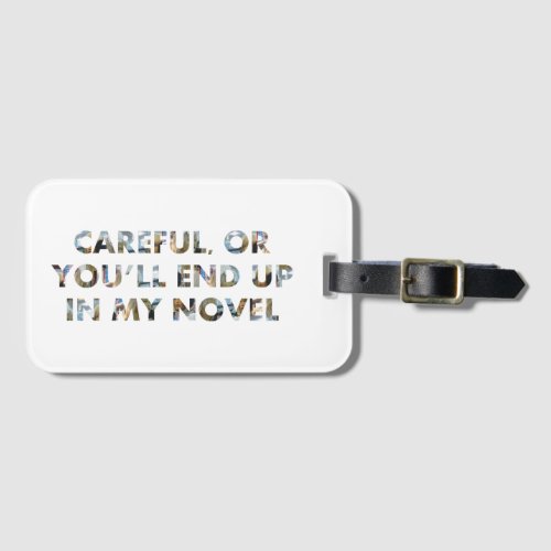 Careful or end up in novel w faces Writer Meme Luggage Tag