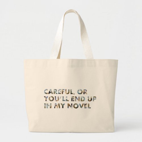 Careful or end up in novel w faces Writers Meme Large Tote Bag