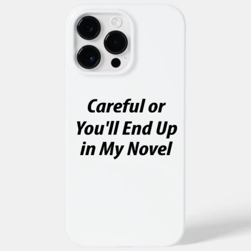 Careful Or Youll End Up In My Next Novel Case_Mate iPhone 14 Pro Max Case
