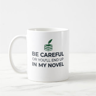 Careful Or You'll End Up In My Novel Bookish  Coffee Mug