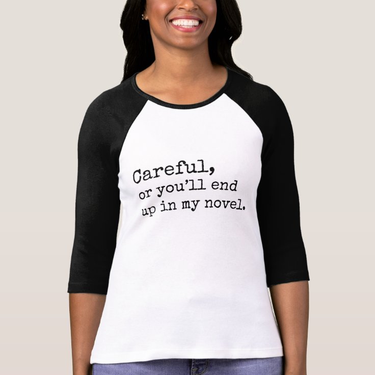 Be Careful Or You'll End Up In My Book Writer Gift