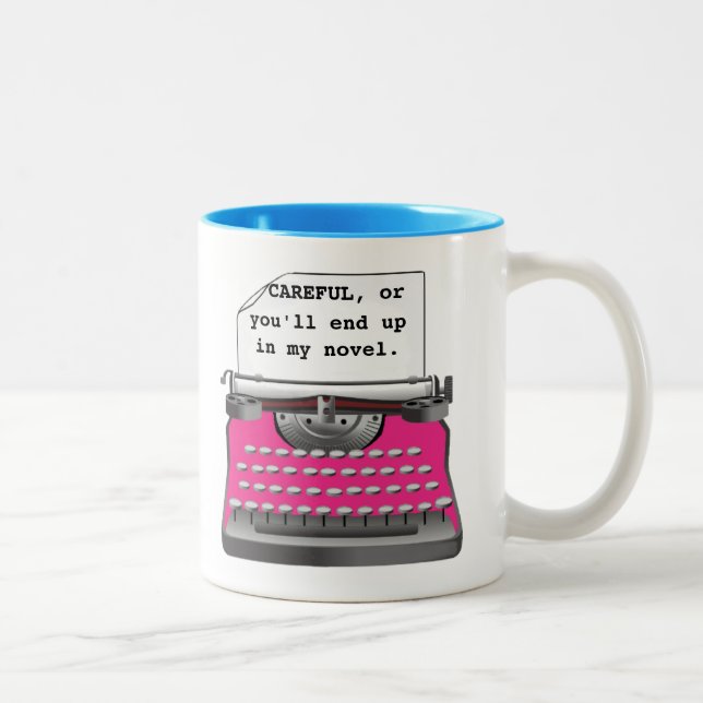 "Careful, or you'll end up in my novel." Two-Tone Coffee Mug (Right)