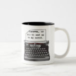 &quot;careful, Or You&#39;ll End Up In My Novel.&quot; Two-tone Coffee Mug at Zazzle