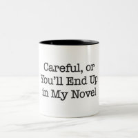 Careful or You'll End up in My Novel Two-Tone Coffee Mug