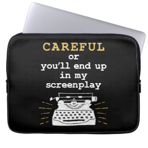 Careful Or You'll End Up In My Screenplay Laptop Sleeve