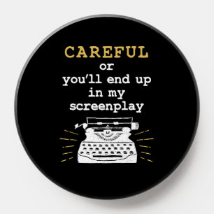 Careful Or You'll End Up In My Screenplay PopSocket