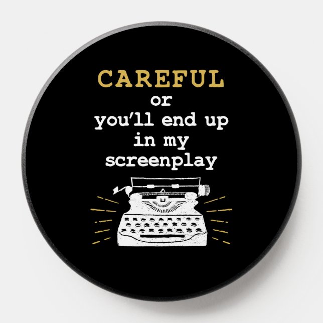 Careful Or You'll End Up In My Screenplay PopSocket (Popsocket)
