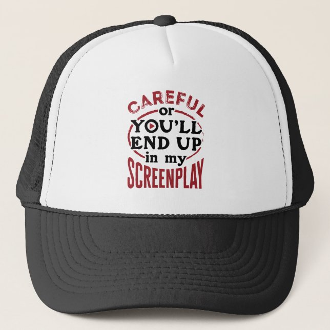 Careful Or You'll End Up In My Screenplay Trucker Hat (Front)