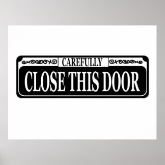 Carefully Close Door Sign