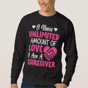 Caregiver Amount Of Love Caregiving Nursing Graph Sweatshirt
