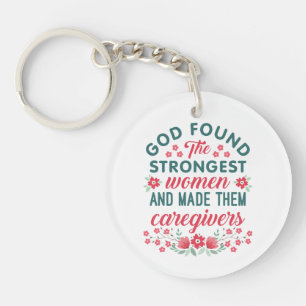 Caregiver Appreciation God Found Strongest Women Keychain