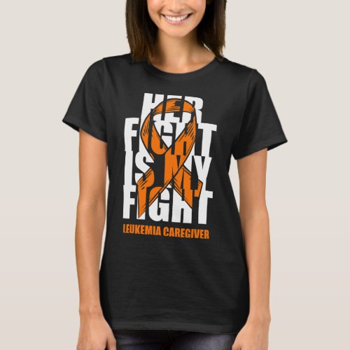 Caregiver Awareness Orange Ribbon Her Fight Gift  T_Shirt