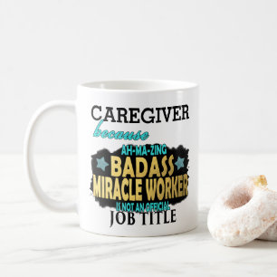 CAREGIVER Badass Miracle Worker Thank You Gift Coffee Mug