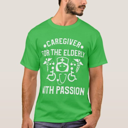 Caregiver For The Elderly With Passion Geriatric N T_Shirt