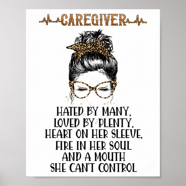 Caregiver Hated By Many Loved By Plenty Nurse Poster (Front)