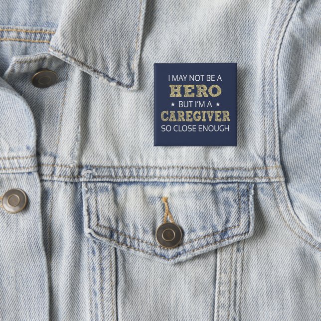 Caregiver Hero Humor Novelty Button (In Situ)