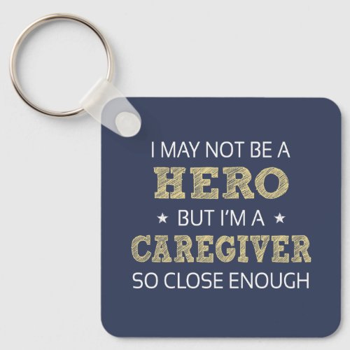 Caregiver Hero Humor Novelty Keychain