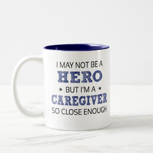 Caregiver Hero Humor Novelty Two_Tone Coffee Mug