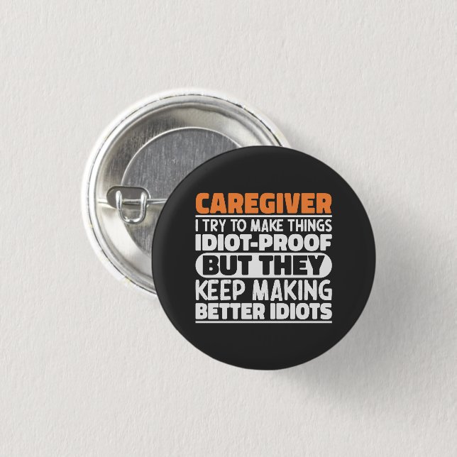 Caregiver I Try To Make Things Funny Sayings  Button (Front & Back)