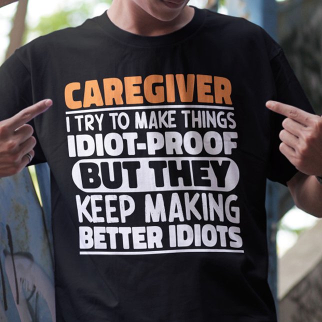 Caregiver I Try To Make Things Funny Sayings  T-Shirt (Creator Uploaded)