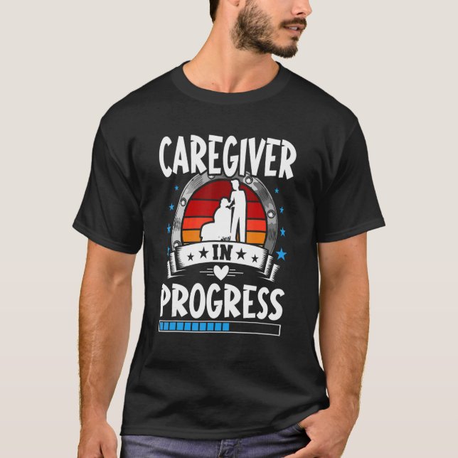 Caregiver In Progress Trainee Student T-Shirt (Front)