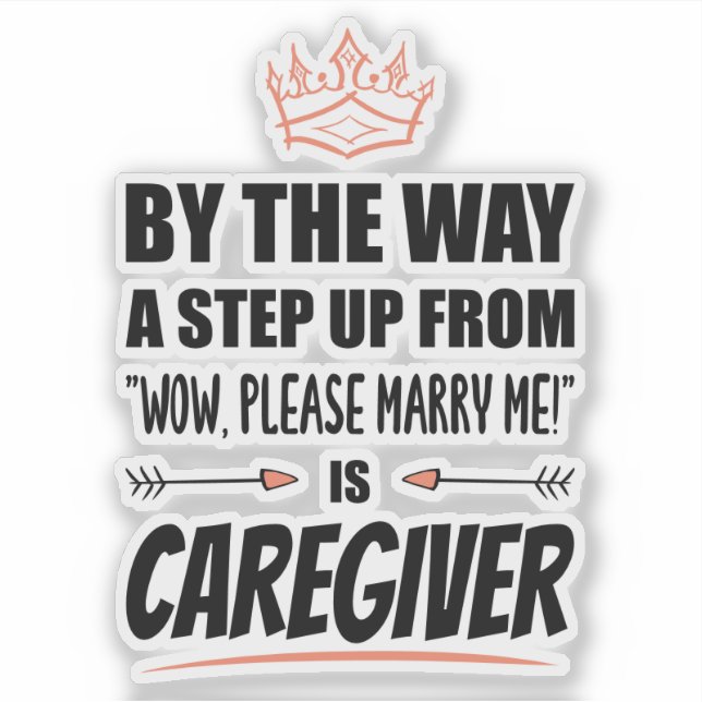 Caregiver is the Ultimate in Appeal. Funny Gift Sticker (Front)