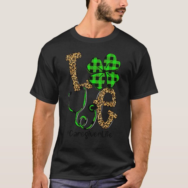 Caregiver Life Love Patrick Day T-Shirt (Front)