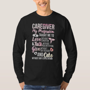 Caregiver Love Talk Give Caregiving T-Shirt