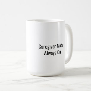 Caregiver Mode: Always On Mug