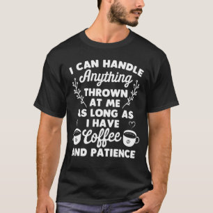Caregiver Mom I Can Handle Anything Thrown at Me T-Shirt