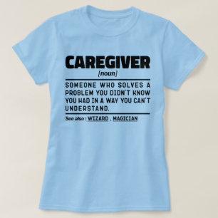 Caregiver Noun Appreciation Present Idea Funny T-Shirt